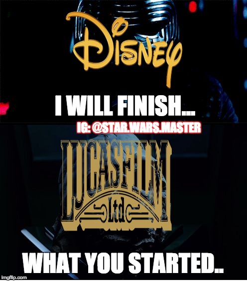 I will finish what you started - Star Wars Force Awakens | IG: @STAR.WARS.MASTER; I WILL FINISH... WHAT YOU STARTED.. | image tagged in i will finish what you started - star wars force awakens | made w/ Imgflip meme maker