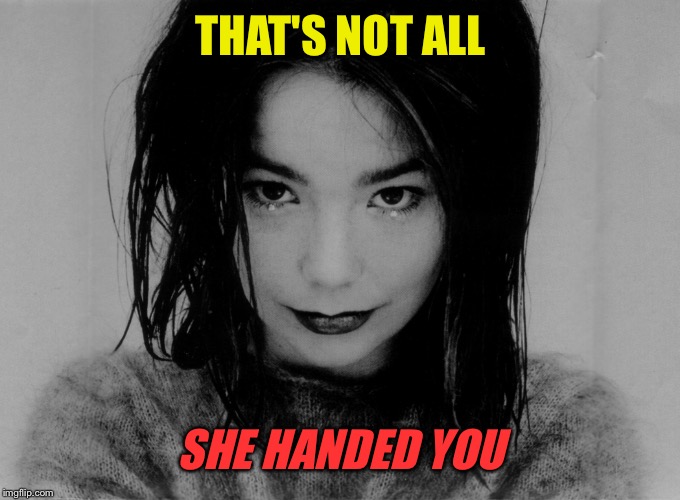 THAT'S NOT ALL SHE HANDED YOU | made w/ Imgflip meme maker