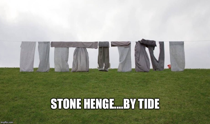 Laundry for the ages | STONE HENGE....BY TIDE | image tagged in laundry viking | made w/ Imgflip meme maker