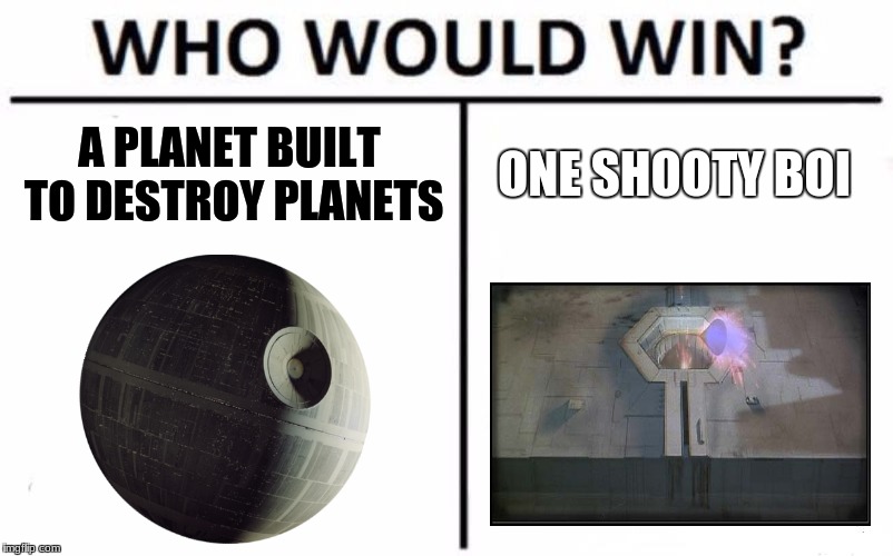 Who Would Win? | A PLANET BUILT TO DESTROY PLANETS; ONE SHOOTY BOI | image tagged in memes,who would win | made w/ Imgflip meme maker