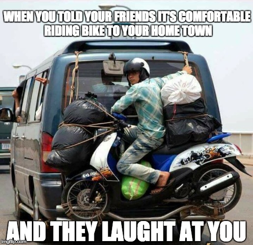 WHEN YOU TOLD YOUR FRIENDS IT'S COMFORTABLE RIDING BIKE TO YOUR HOME TOWN; AND THEY LAUGHT AT YOU | image tagged in holidays,traffic,bike,bus driver | made w/ Imgflip meme maker