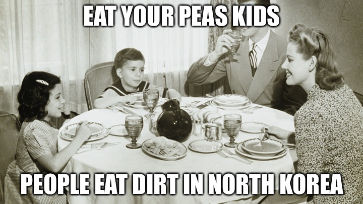50’s Fear Mongers | EAT YOUR PEAS KIDS; PEOPLE EAT DIRT IN NORTH KOREA | image tagged in 50's family flying cars,north korea,prison,death,communism,torture | made w/ Imgflip meme maker