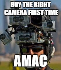 Hidden camera | BUY THE RIGHT CAMERA FIRST TIME; AMAC | image tagged in hidden camera | made w/ Imgflip meme maker