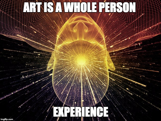 your brain on lsd | ART IS A WHOLE PERSON; EXPERIENCE | image tagged in your brain on lsd | made w/ Imgflip meme maker