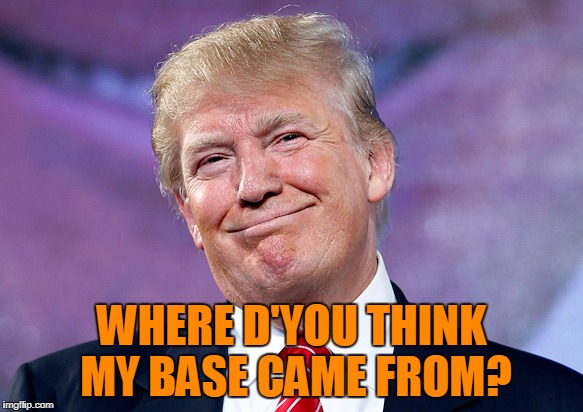 WHERE D'YOU THINK MY BASE CAME FROM? | made w/ Imgflip meme maker