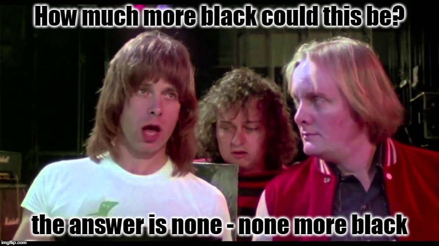 How much more black could this be? the answer is none - none more black | made w/ Imgflip meme maker
