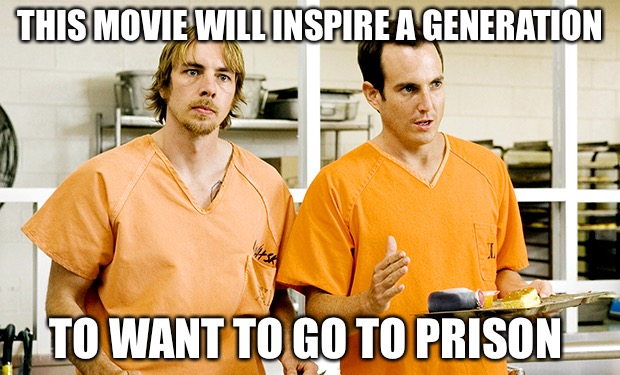 Hollywood Inspires | THIS MOVIE WILL INSPIRE A GENERATION; TO WANT TO GO TO PRISON | image tagged in prison,punk,college liberal,california,shithole | made w/ Imgflip meme maker