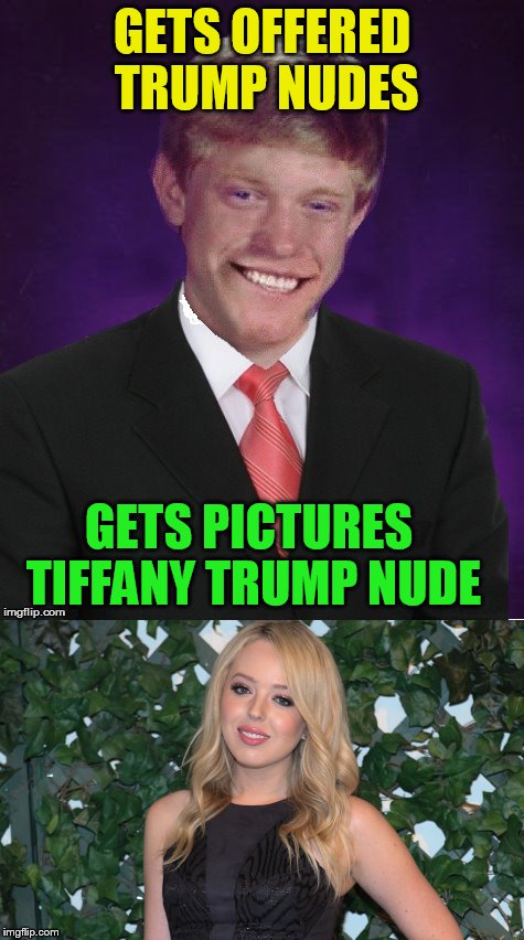 GETS OFFERED TRUMP NUDES GETS PICTURES TIFFANY TRUMP NUDE | made w/ Imgflip meme maker