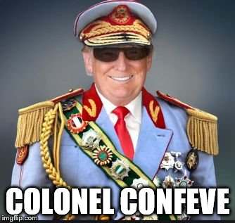 COLONEL CONFEVE | image tagged in colonel confeve | made w/ Imgflip meme maker