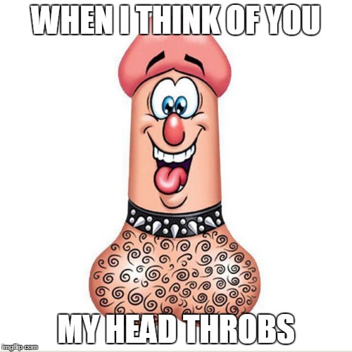 WHEN I THINK OF YOU; MY HEAD THROBS | made w/ Imgflip meme maker