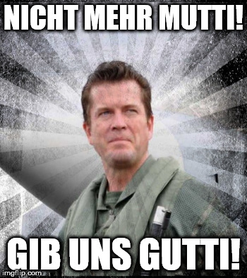 NICHT MEHR MUTTI! GIB UNS GUTTI! | image tagged in guttenberg | made w/ Imgflip meme maker