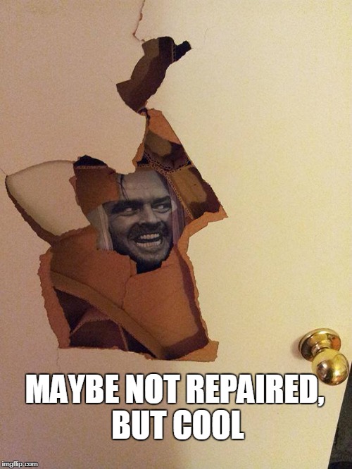 cool |  MAYBE NOT REPAIRED, BUT COOL | image tagged in jack nicholson,here's johnny,jack nicholson the shining snow | made w/ Imgflip meme maker