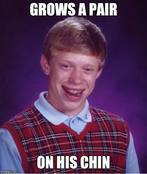 Nutty | GROWS A PAIR; ON HIS CHIN | image tagged in memes,bad luck brian | made w/ Imgflip meme maker