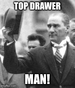 TOP DRAWER MAN! | made w/ Imgflip meme maker
