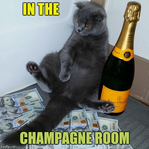 IN THE CHAMPAGNE ROOM | made w/ Imgflip meme maker