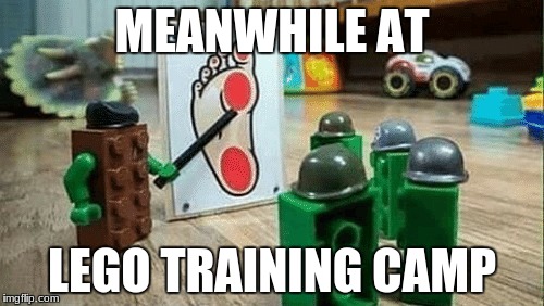 MEANWHILE AT; LEGO TRAINING CAMP | image tagged in lego | made w/ Imgflip meme maker