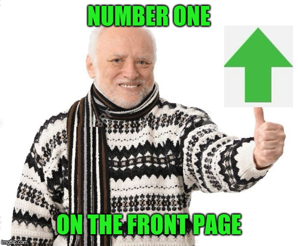 Upvote Harold | NUMBER ONE ON THE FRONT PAGE | image tagged in upvote harold | made w/ Imgflip meme maker