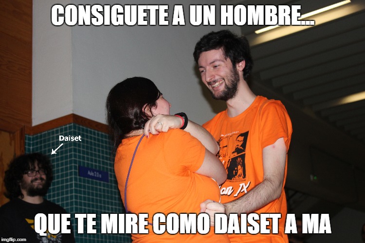 CONSIGUETE A UN HOMBRE... QUE TE MIRE COMO DAISET A MA | made w/ Imgflip meme maker