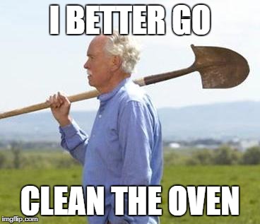 I BETTER GO CLEAN THE OVEN | made w/ Imgflip meme maker