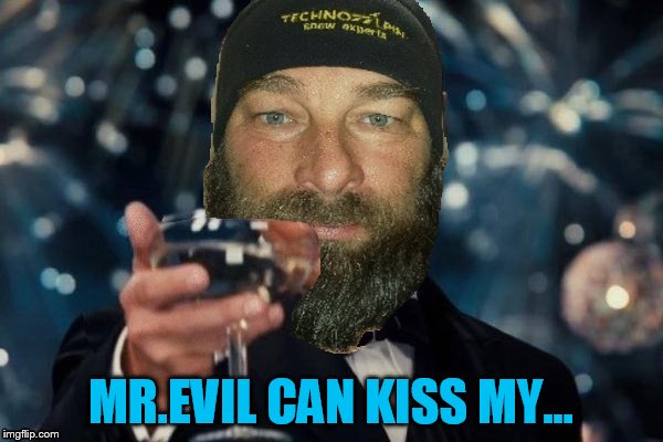 MR.EVIL CAN KISS MY... | made w/ Imgflip meme maker
