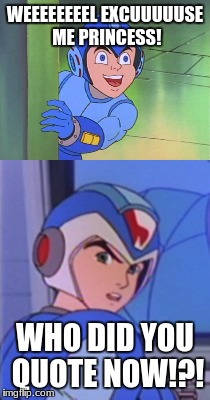 Well Excuse Me Princess Megaman - Imgflip