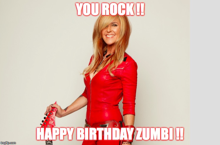 YOU ROCK !! HAPPY BIRTHDAY ZUMBI !! | made w/ Imgflip meme maker