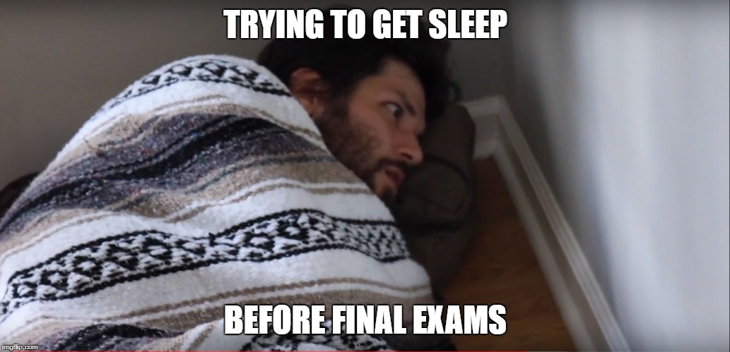 Trying to sleep | TRYING TO GET SLEEP; BEFORE FINAL EXAMS | image tagged in trying to sleep | made w/ Imgflip meme maker