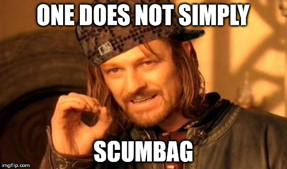 One Does Not Simply | ONE DOES NOT SIMPLY; SCUMBAG | image tagged in memes,one does not simply,scumbag | made w/ Imgflip meme maker