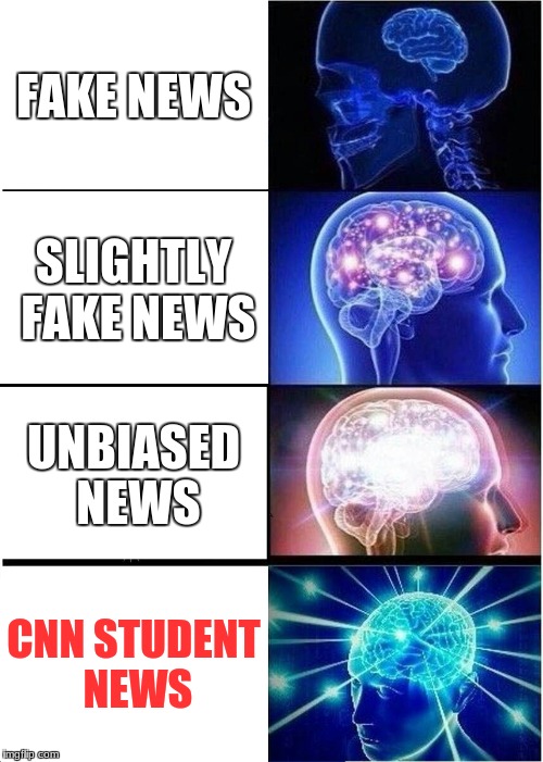 Expanding Brain Meme | FAKE NEWS SLIGHTLY FAKE NEWS UNBIASED NEWS CNN STUDENT NEWS | image tagged in memes,expanding brain | made w/ Imgflip meme maker