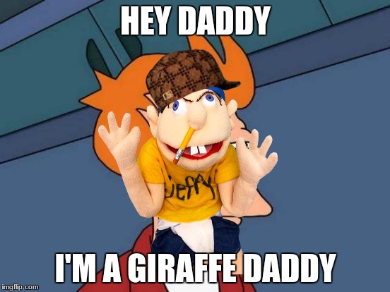 Futurama Fry Meme | HEY DADDY; I'M A GIRAFFE DADDY | image tagged in memes,futurama fry,scumbag | made w/ Imgflip meme maker