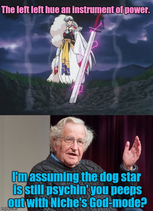 Toke Djinn | The left left hue an instrument of power. I'm assuming the dog star is still psychin' you peeps out with Niche's God-mode? | image tagged in metoo | made w/ Imgflip meme maker