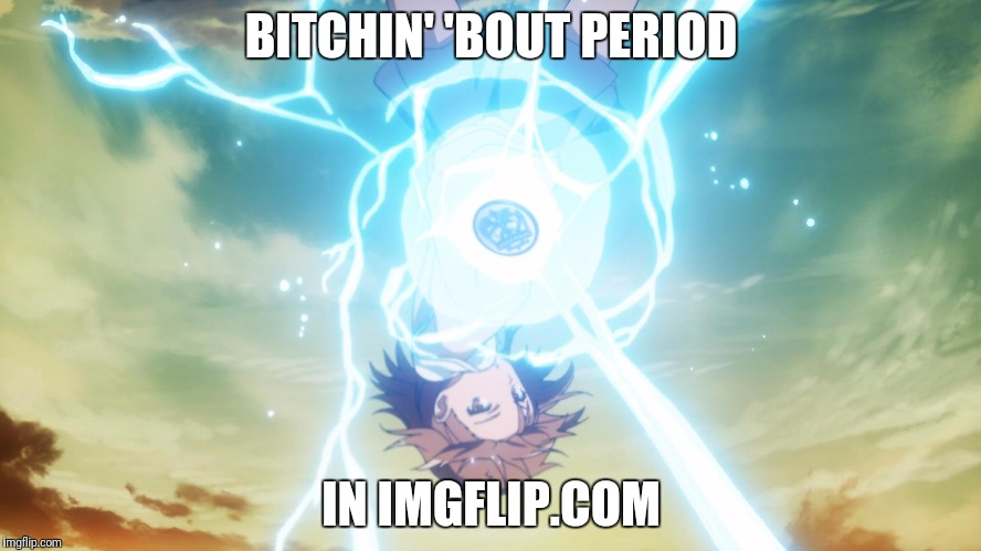 B**CHIN' 'BOUT PERIOD IN IMGFLIP.COM | made w/ Imgflip meme maker