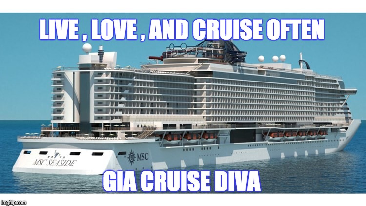 LIVE , LOVE , AND CRUISE OFTEN; GIA CRUISE DIVA | made w/ Imgflip meme maker