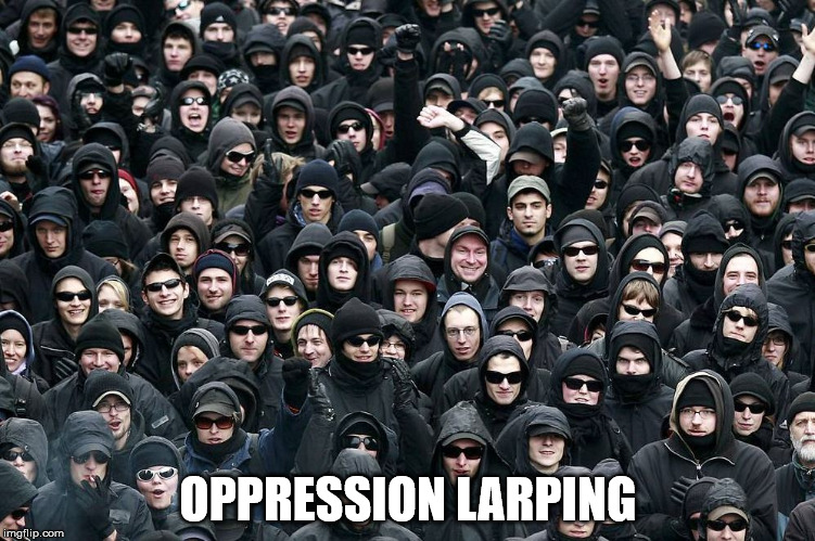 OPPRESSION LARPING | made w/ Imgflip meme maker