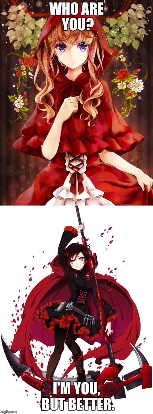 When Red Meets Ruby | Fairy Tale Week: a Socrates & Red Riding Hood Event, Feb 12-19 | WHO ARE YOU? I'M YOU, BUT BETTER. | image tagged in fairy tale week,rwby,memes,little red riding hood,red riding hood,crossover | made w/ Imgflip meme maker