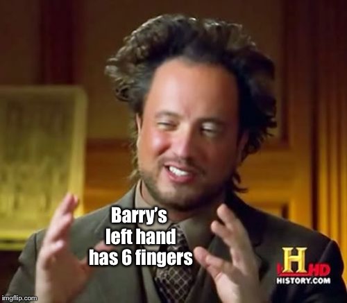 Ancient Aliens Meme | Barry’s left hand has 6 fingers | image tagged in memes,ancient aliens | made w/ Imgflip meme maker