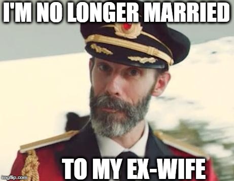 Captain Obvious | I'M NO LONGER MARRIED; TO MY EX-WIFE | image tagged in captain obvious | made w/ Imgflip meme maker