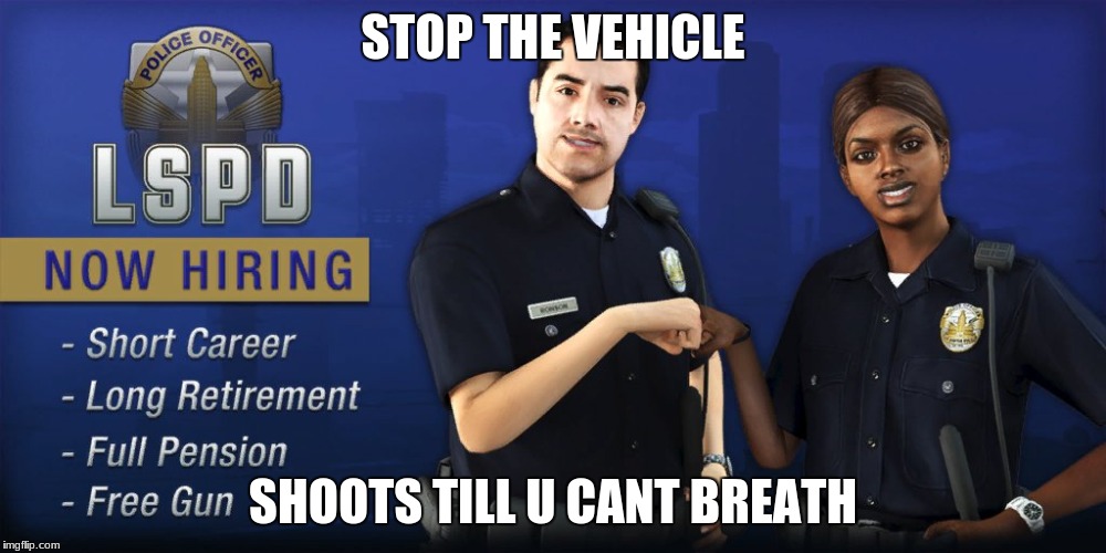 STOP THE VEHICLE; SHOOTS TILL U CANT BREATH | image tagged in gta 5 | made w/ Imgflip meme maker