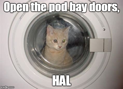 Open the pod bay doors, HAL | made w/ Imgflip meme maker