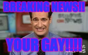 BREAKING NEWS!! YOUR GAY!!!! | image tagged in cnn,carl,gay | made w/ Imgflip meme maker