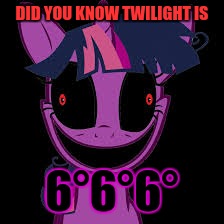 DID YOU KNOW TWILIGHT IS 6°6°6° | made w/ Imgflip meme maker