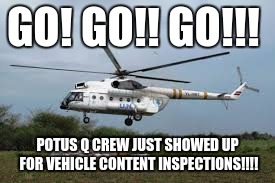 GO! GO!! GO!!! POTUS Q CREW JUST SHOWED UP FOR VEHICLE CONTENT INSPECTIONS!!!! | image tagged in first world problems | made w/ Imgflip meme maker