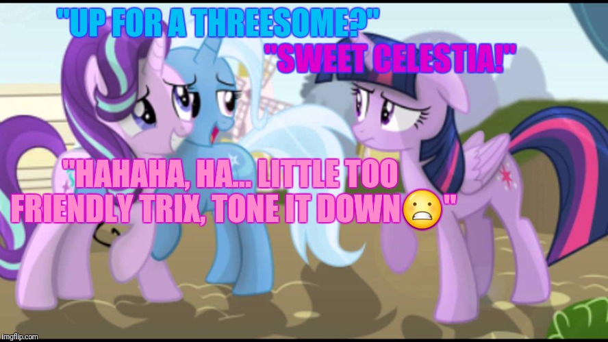 "UP FOR A THREESOME?" "HAHAHA, HA... LITTLE TOO FRIENDLY TRIX, TONE IT DOWN | made w/ Imgflip meme maker