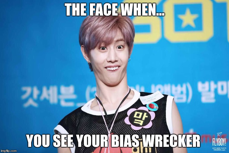 Got7 Mark | THE FACE WHEN... YOU SEE YOUR BIAS WRECKER | image tagged in got7 mark | made w/ Imgflip meme maker