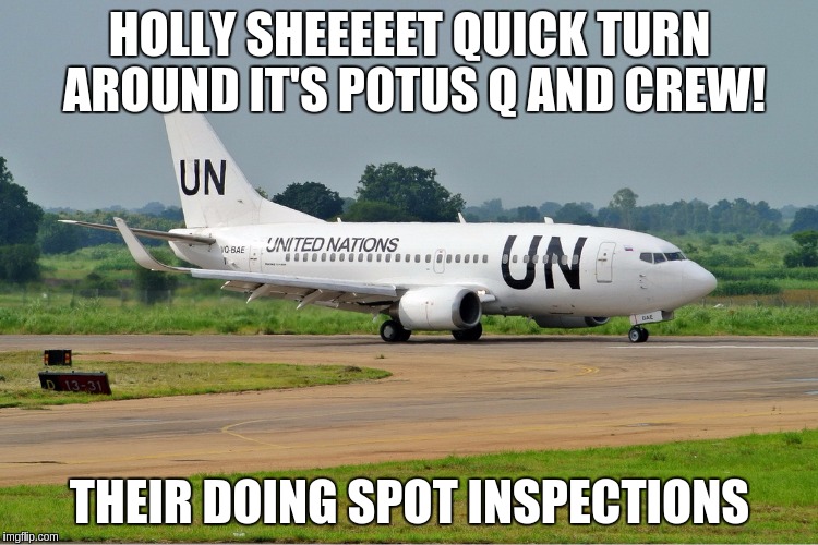 HOLLY SHEEEEET QUICK TURN AROUND IT'S POTUS Q AND CREW! THEIR DOING SPOT INSPECTIONS | image tagged in first world problems | made w/ Imgflip meme maker