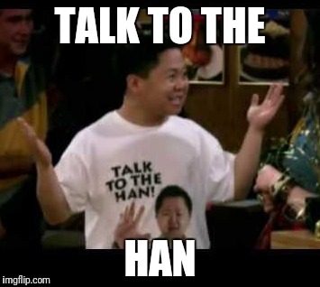 TALK TO THE HAN | made w/ Imgflip meme maker