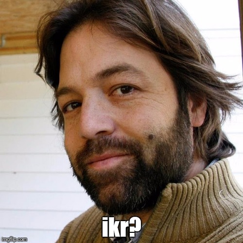 ikr? | made w/ Imgflip meme maker