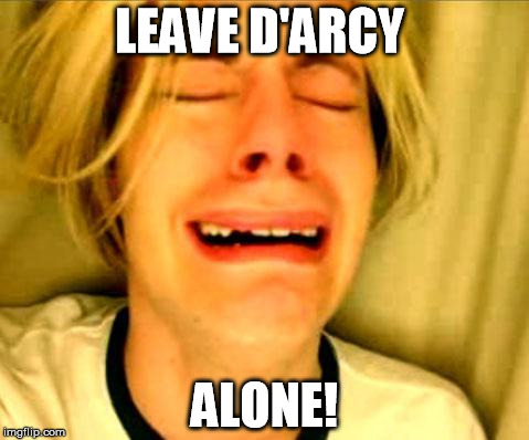 Leave Britney Alone | LEAVE D'ARCY; ALONE! | image tagged in leave britney alone | made w/ Imgflip meme maker