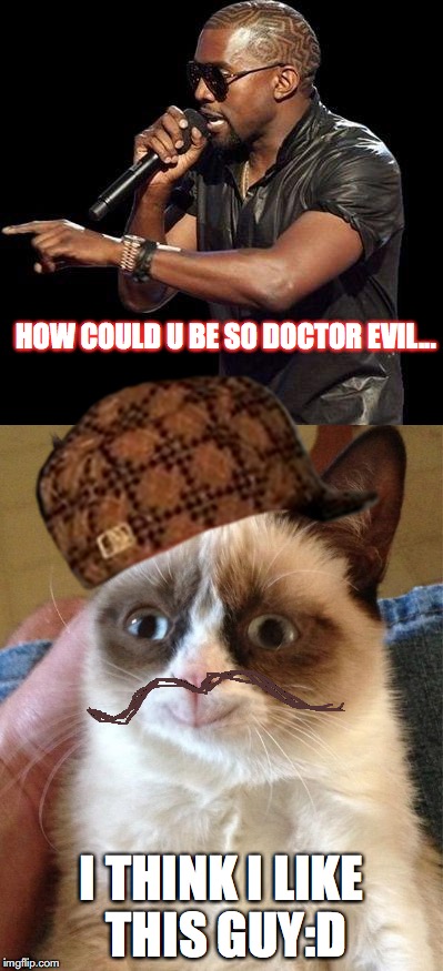 I think i like this guy | HOW COULD U BE SO DOCTOR EVIL... I THINK I LIKE THIS GUY:D | image tagged in shout it from the mountain tops | made w/ Imgflip meme maker