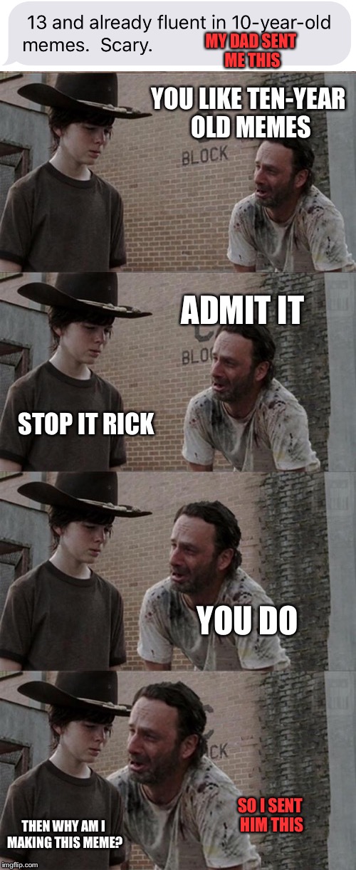 Texting be like... | MY DAD SENT ME THIS; SO I SENT HIM THIS | image tagged in memes,rick and carl long,funny,lol,rick and carl | made w/ Imgflip meme maker